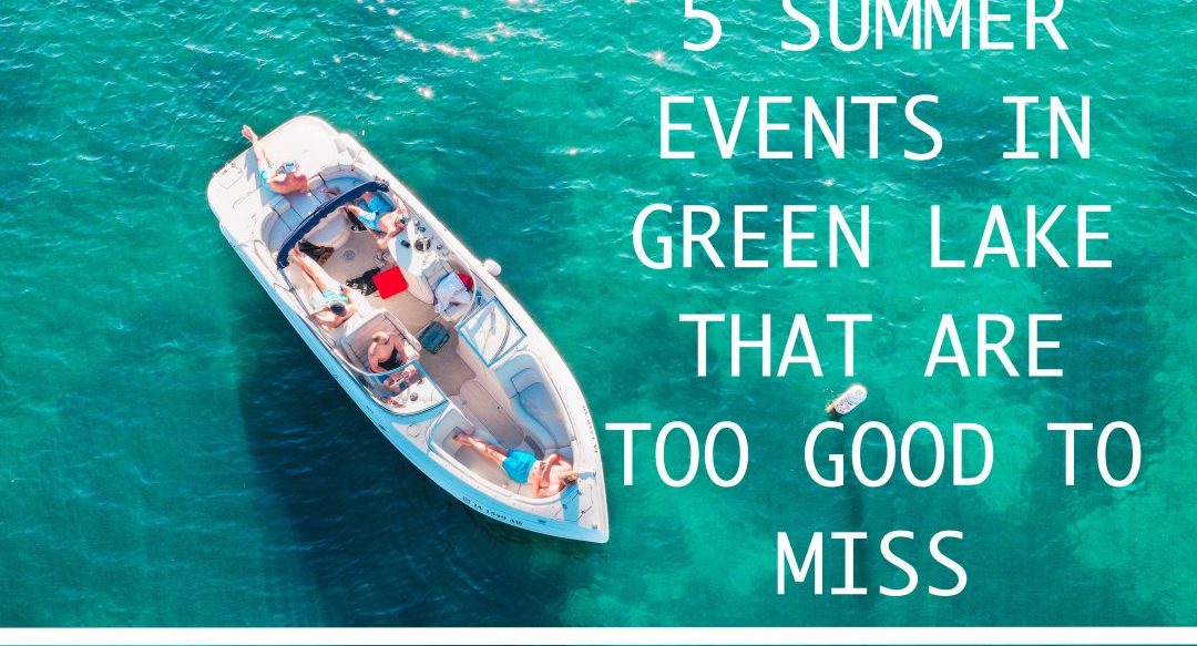 5 summer events in green lake that are too good to miss | the